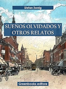 Suenos Olvidados y Otros Relato Stefan Zweig